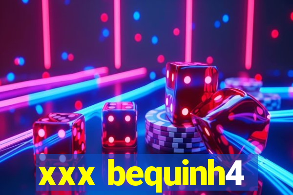 xxx bequinh4